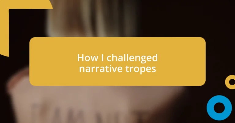 How I challenged narrative tropes