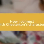 How I connect with Chesterton’s characters