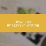 How I use imagery in writing