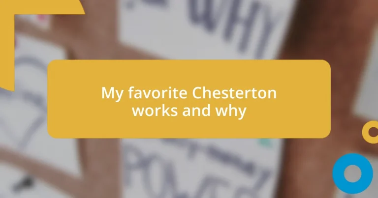 My favorite Chesterton works and why