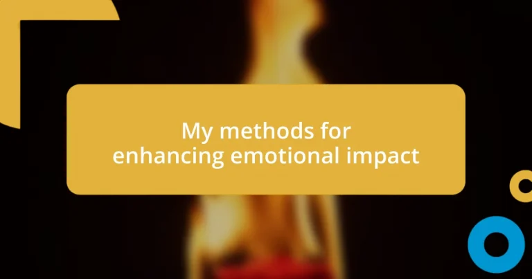 My methods for enhancing emotional impact