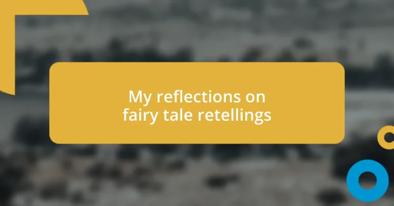 My reflections on fairy tale retellings