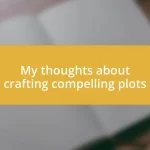 My thoughts about crafting compelling plots