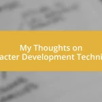 My Thoughts on Character Development Techniques