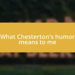 What Chesterton’s humor means to me