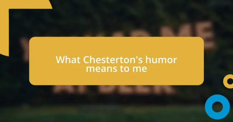 What Chesterton’s humor means to me