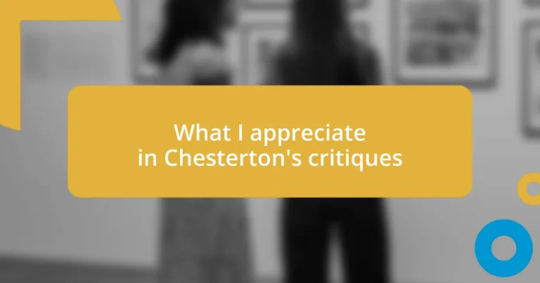 What I appreciate in Chesterton’s critiques