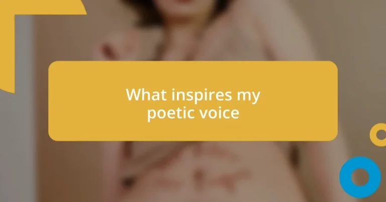 What inspires my poetic voice