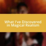 What I’ve Discovered in Magical Realism