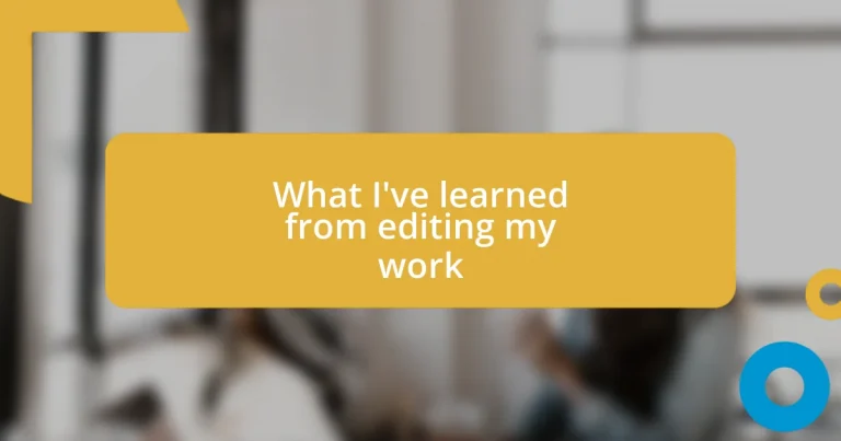 What I’ve learned from editing my work