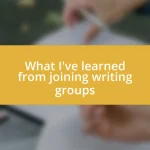 What I’ve learned from joining writing groups