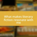 What makes literary fiction resonate with me