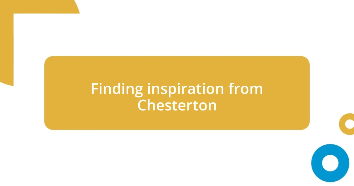 Finding inspiration from Chesterton