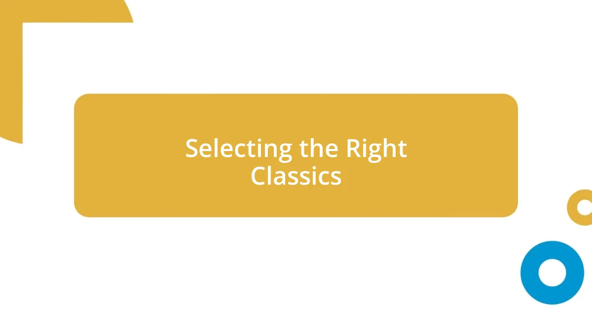 Selecting the Right Classics